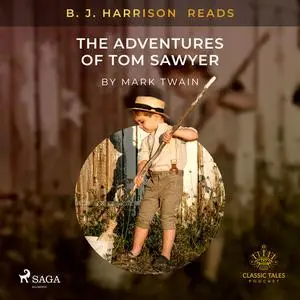 «B. J. Harrison Reads The Adventures of Tom Sawyer» by Mark Twain