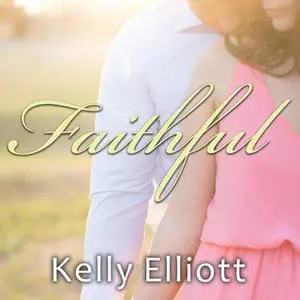 «Faithful» by Kelly Elliott