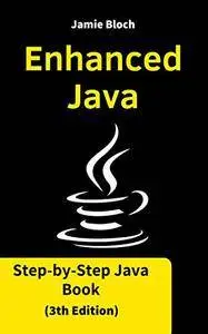 Enhanced Java: Step-by-Step Java Book (3th Edition) [Kindle Edition]