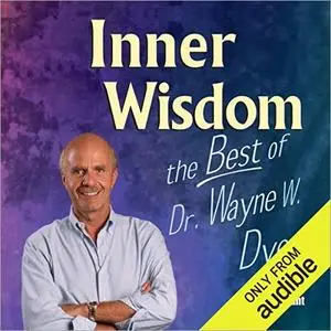 Inner Wisdom, Volume 1 & 2: The Best of Dr. Wayne W. Dyer [Audiobook]