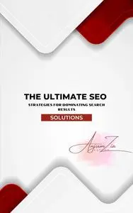 The Ultimate SEO: Strategies for Dominating Search Results