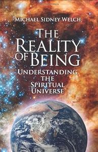The Reality of Being: Understanding the Spiritual Universe