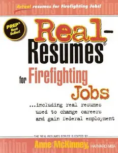 Real-Resumes for Firefighting Jobs: Including real resumes used to change careeres and gain Federal Employment (repost)