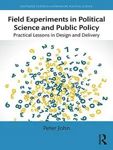 Field Experiments in Political Science and Public Policy: Practical Lessons in Design and Delivery