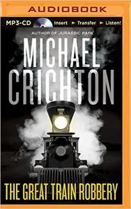 The Great Train Robbery by Michael Crichton (Repost)