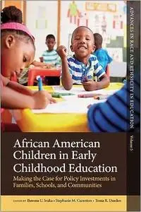 African American Children in Early Childhood Education: Making the Case for Policy Investments in Families, Schools, and