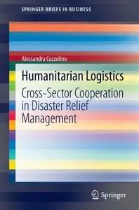 Humanitarian Logistics: Cross-Sector Cooperation in Disaster Relief Management