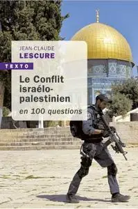 Jean-Claude Lescure, "Le conflit isréalo-palestinien en 100 questions"