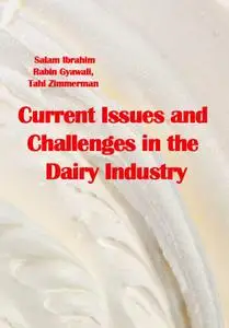 "Current Issues and Challenges in the Dairy Industry" ed. by Salam Ibrahim,  Rabin Gyawali, Tahl Zimmerman