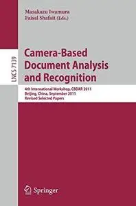 Camera-Based Document Analysis and Recognition: 4th International Workshop, CBDAR 2011, Beijing, China, September 22, 2011, Rev