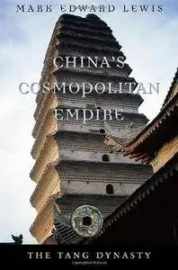 China's Cosmopolitan Empire: The Tang Dynasty (History of Imperial China) [Repost]