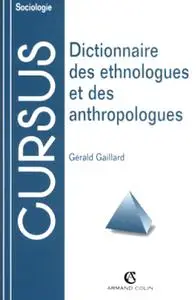 Gérald Gaillard, "Dictionnaire critique des ethnologues et des anthropologues"