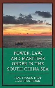 Power, Law, and Maritime Order in the South China Sea