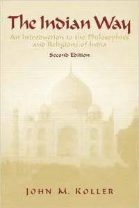 The Indian Way: An Introduction to the Philosophies & Religions of India, 2 edition