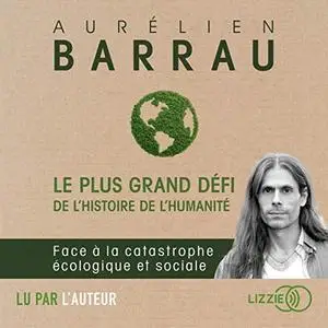 Aurélien Barrau, "Le plus grand défi de l'histoire de l'humanité"