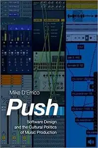 Push: Software Design and the Cultural Politics of Music Production
