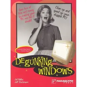 Degunking Windows: Clean up and speed up your sluggish PC by Joli Ballew [Repost]