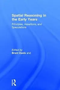 Spatial Reasoning in the Early Years: Principles, Assertions, and Speculations (Repost)