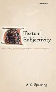Textual Subjectivity The Encoding of Subjectivity in Medieval Narratives and Lyrics