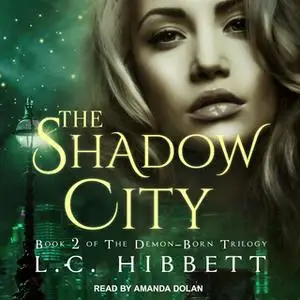 «The Shadow City: A Dark Paranormal Fantasy» by L.C. Hibbett