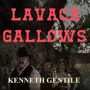 «Lavaca Gallows» by Kenneth Gentile