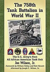 The 758th Tank Battalion in World War II: The U.S. Army’s First All African American Tank Unit