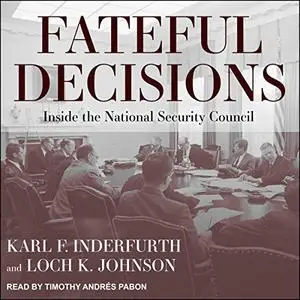 Fateful Decisions: Inside the National Security Council [Audiobook]