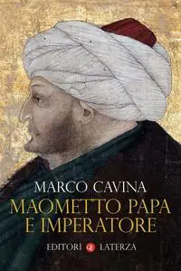 Marco Cavina - Maometto papa e imperatore