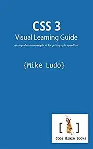 CSS 3 Visual Learning Guide: a comprehensive example set for getting up to speed fast