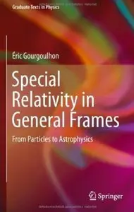 Special Relativity in General Frames: From Particles to Astrophysics [Repost]