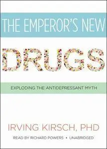 The Emperor's New Drugs: Exploding the Antidepressant Myth [Audiobook]