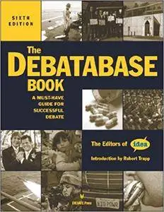 The Debatabase Book, 6th edition: A Must Have Guide for Successful Debate