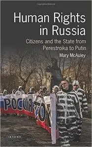 Human Rights in Russia: Citizens and the State from Perestroika to Putin (Repost)