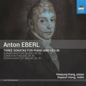 Anton Eberl - Three Sonatas for Piano and Violin - Heejung Kang & Dayeon Hong (2018) {Toccata Classics Digital Download}