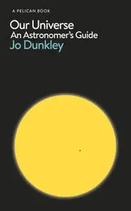 Our Universe: An Astronomer's Guide (Pelican)