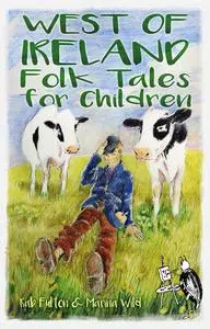 «West of Ireland Folk Tales for Children» by Rab Swannock Fulton