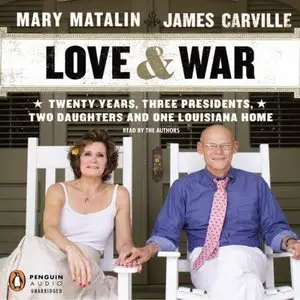 Love & War: 20 Years, Three Presidents, Two Daughters and One Louisiana Home [Audiobook]