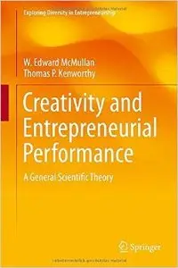 Creativity and Entrepreneurial Performance: A General Scientific Theory