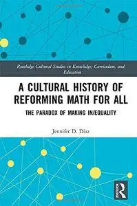 A Cultural History of Reforming Math for All: The Paradox of Making In/equality