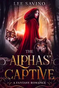 «The Alphas’ Captive» by Lee Savino