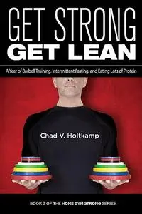 «Get Strong Get Lean» by Chad V. Holtkamp