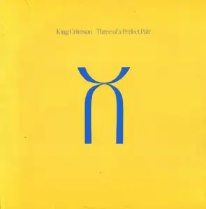 King Crimson ‎– Three Of A Perfect Pair {Original UK} vinyl rip 24/96 {TWO CARTS}