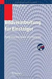 Bildverarbeitung für Einsteiger: Programmbeispiele mit Mathcad (German Edition) (Repost)