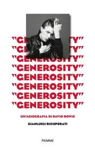 Gianluigi Ricuperati - «Generosity». Un'agiografia di David Bowie