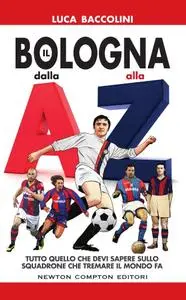 Luca Baccolini - Il Bologna dalla A alla Z