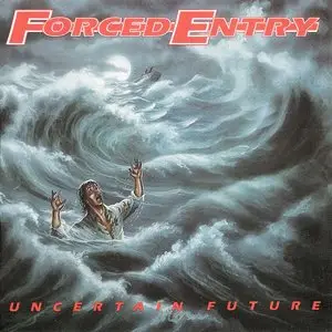 Forced Entry - Uncertain Future/As Above So Below (1989/1991) {Combat/Relativity} **[RE-UP]**