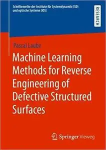 Machine Learning Methods for Reverse Engineering of Defective Structured Surfaces