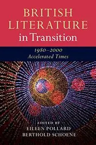 British Literature in Transition, 1980–2000: Accelerated Times