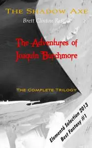 «The Shadow Axe – The Complete Trilogy» by Brett Restall