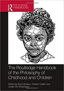 The Routledge Handbook of the Philosophy of Childhood and Children